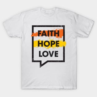 Faith, Hope, Love - Life Motivational and Inspirational Christian Quote T-Shirt